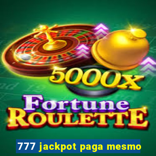 777 jackpot paga mesmo